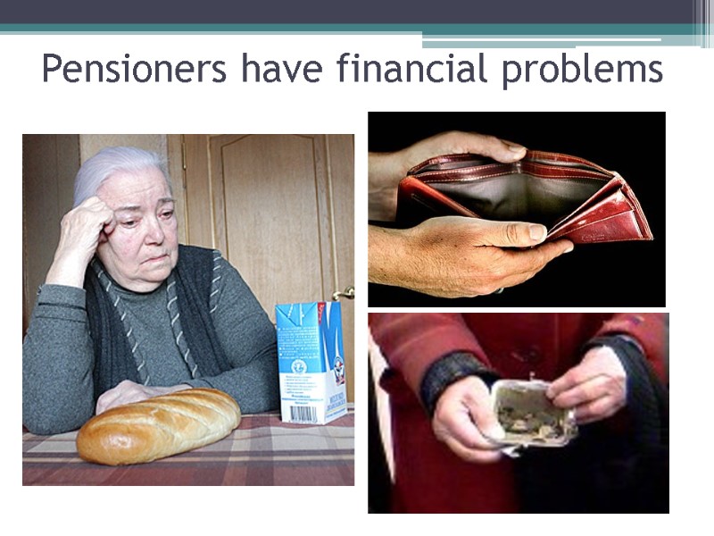 Pensioners have financial problems